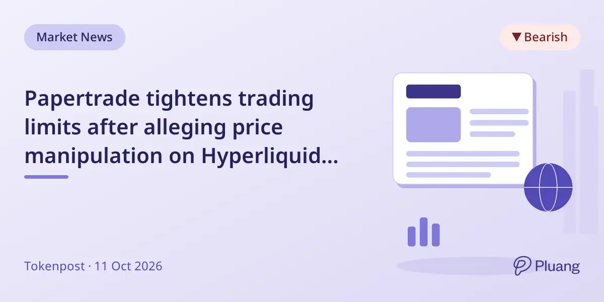 Papertrade tightens trading limits after alleging price manipulation on Hyperliquid for synthetic BTC and ETH contracts