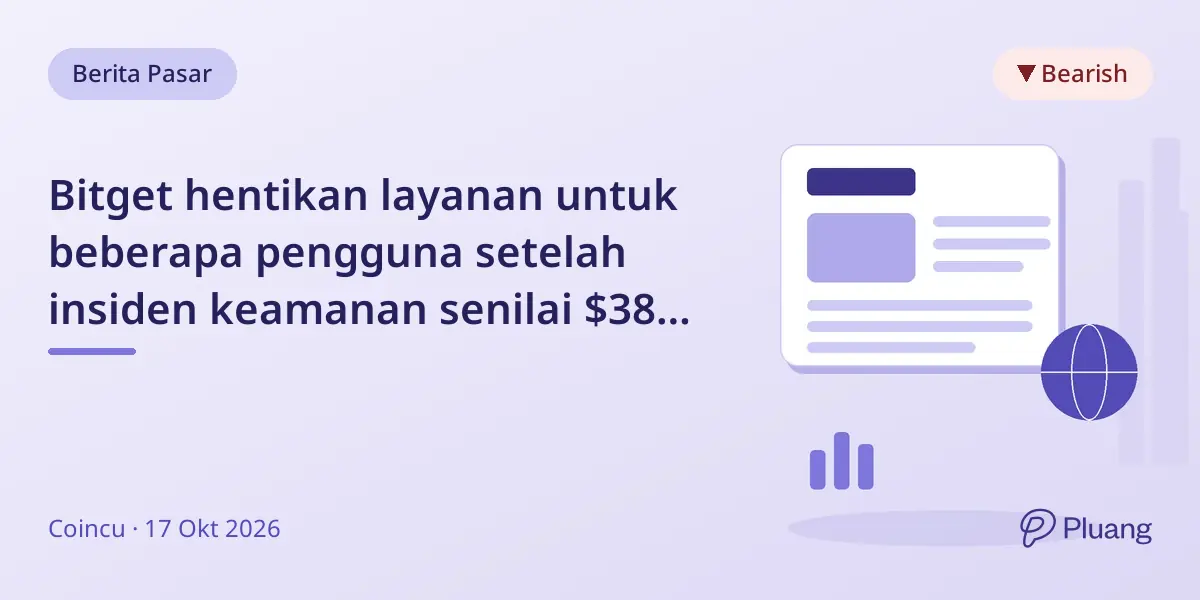 Bitget hentikan layanan untuk beberapa pengguna setelah insiden keamanan senilai $388 juta.