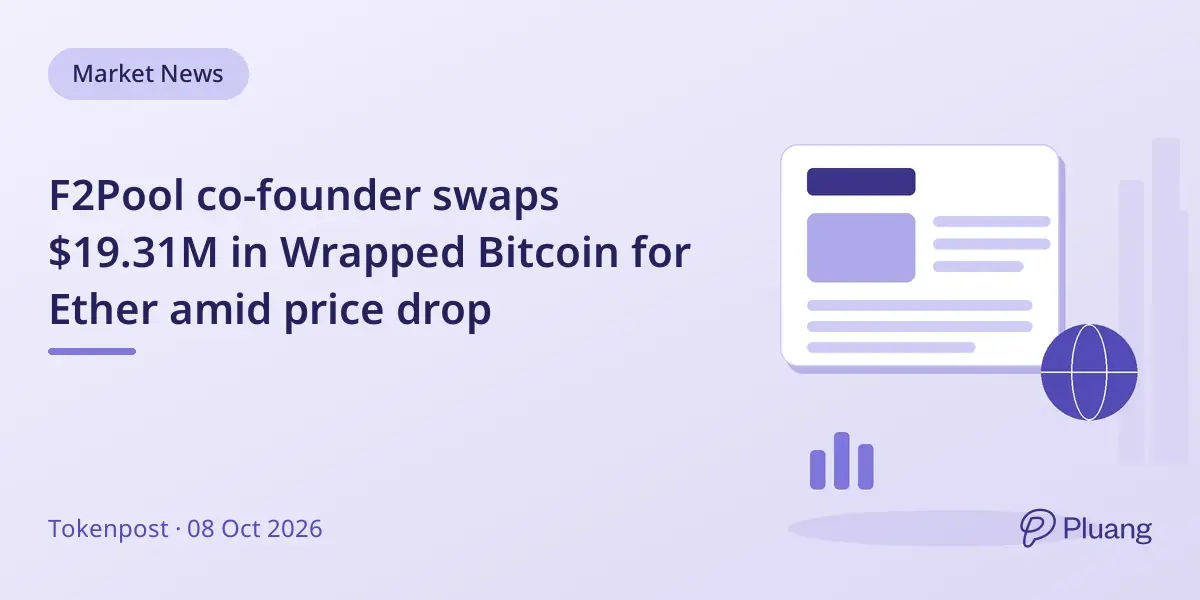 F2Pool co-founder swaps $19.31M in Wrapped Bitcoin for Ether amid price drop