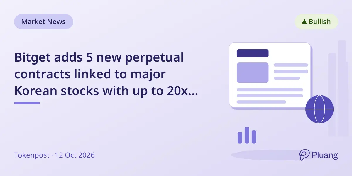 Bitget adds 5 new perpetual contracts linked to major Korean stocks with up to 20x leverage.