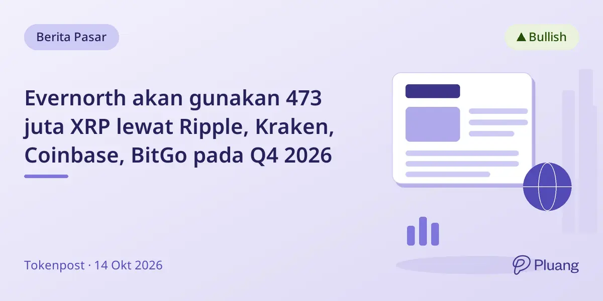 Evernorth akan gunakan 473 juta XRP lewat Ripple, Kraken, Coinbase, BitGo pada Q4 2026