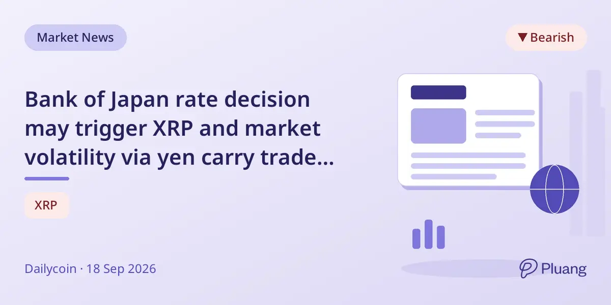 Bank of Japan rate decision may trigger XRP and market volatility via yen carry trade unwind.
