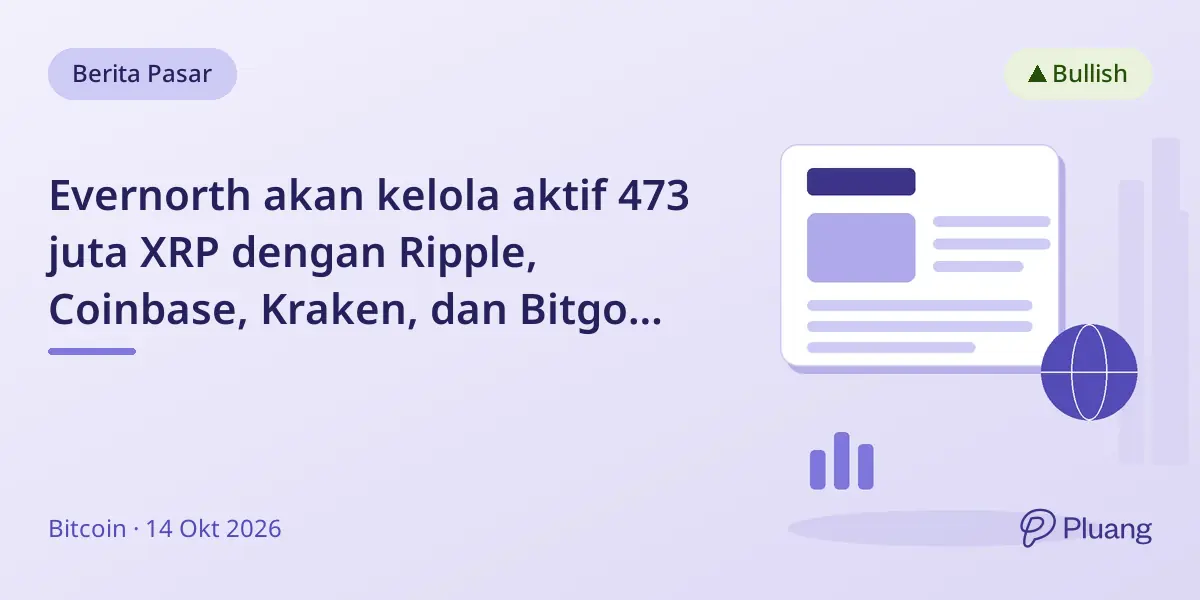 Evernorth akan kelola aktif 473 juta XRP dengan Ripple, Coinbase, Kraken, dan Bitgo mulai Q4 2026