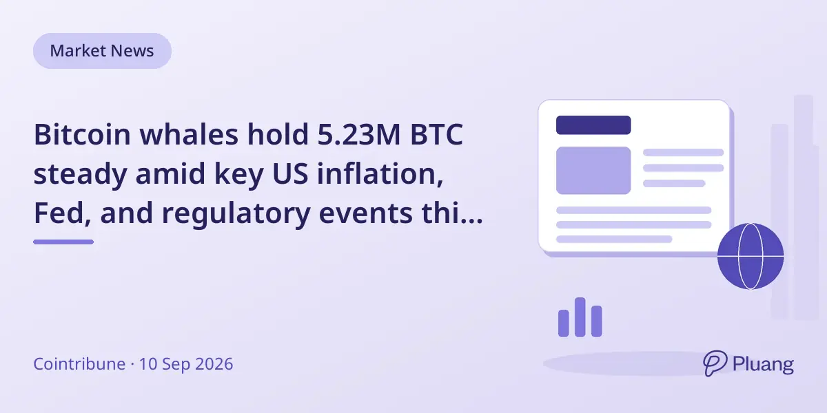 Bitcoin whales hold 5.23M BTC steady amid key US inflation, Fed, and regulatory events this week.