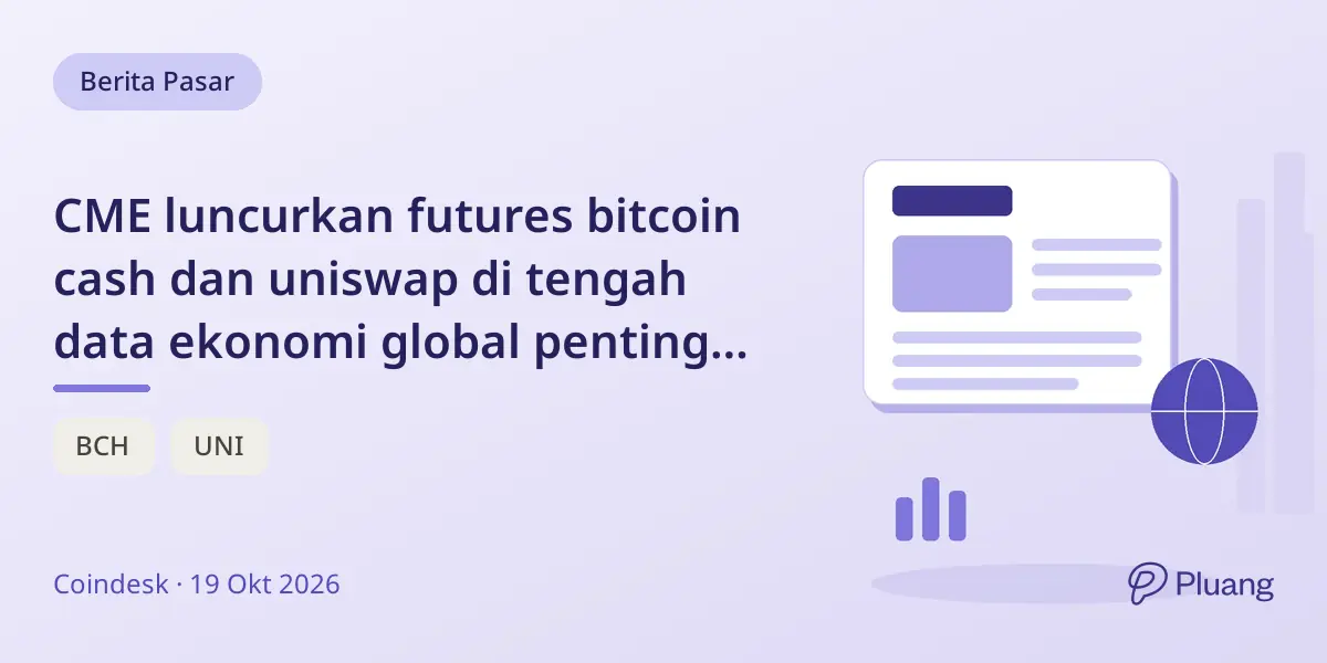 CME luncurkan futures bitcoin cash dan uniswap di tengah data ekonomi global penting minggu ini