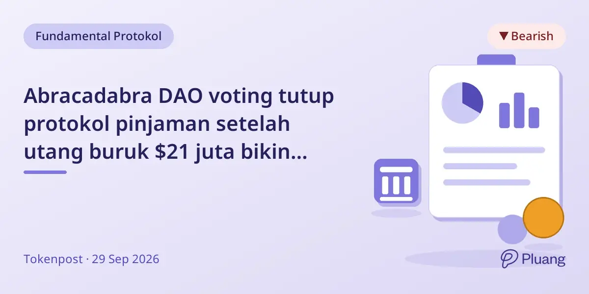 Abracadabra DAO voting tutup protokol pinjaman setelah utang buruk $21 juta bikin stablecoin MIM kekurangan jaminan