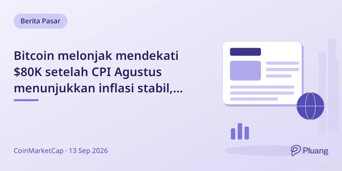 Bitcoin melonjak mendekati $80K setelah CPI Agustus menunjukkan inflasi stabil, peluang kenaikan suku bunga Fed naik.