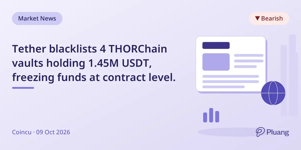 Tether blacklists 4 THORChain vaults holding 1.45M USDT, freezing funds at contract level.