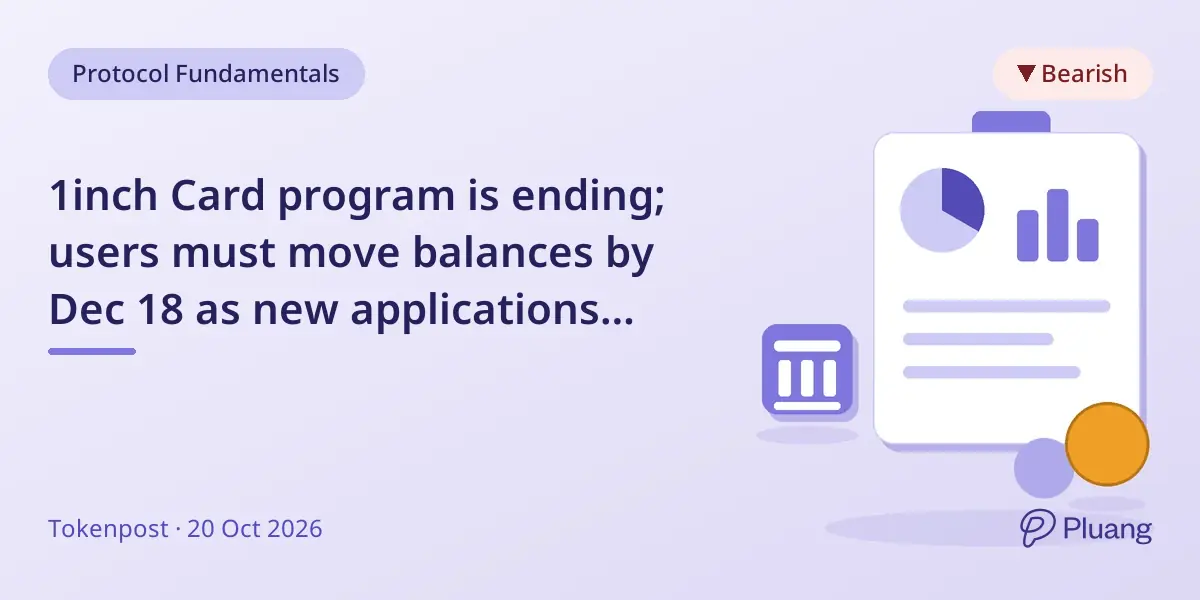 1inch Card program is ending; users must move balances by Dec 18 as new applications close.