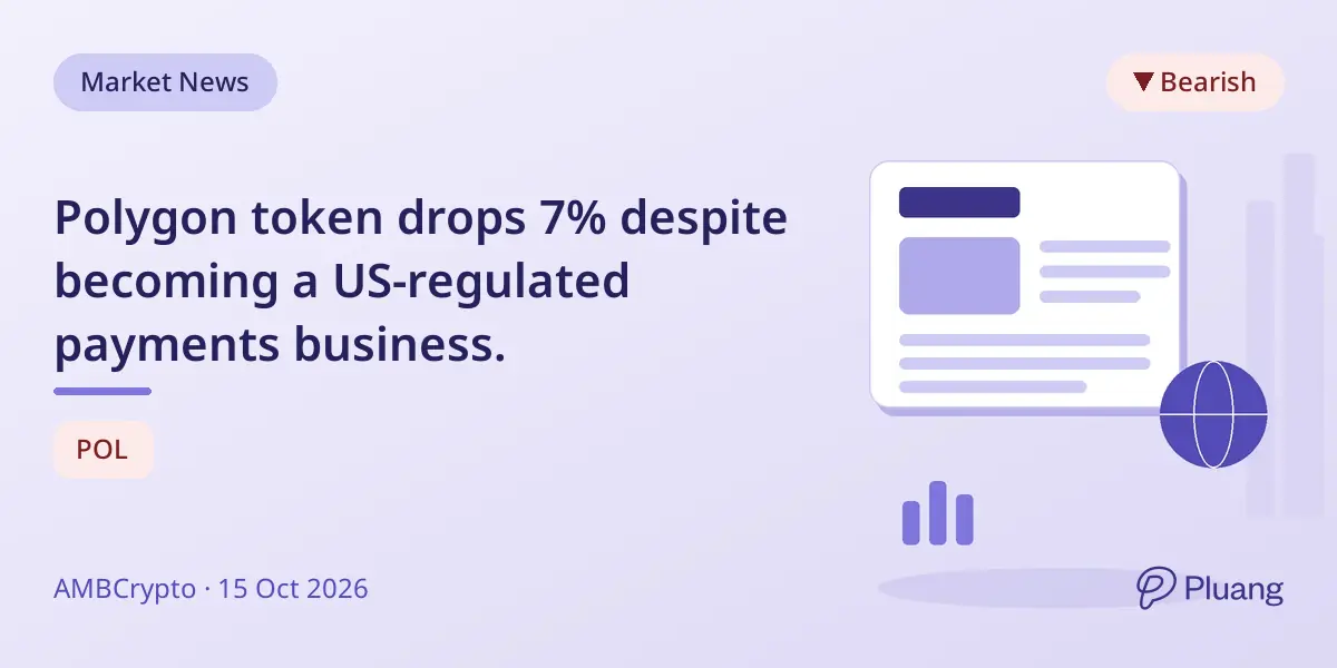 Polygon token drops 7% despite becoming a US-regulated payments business.