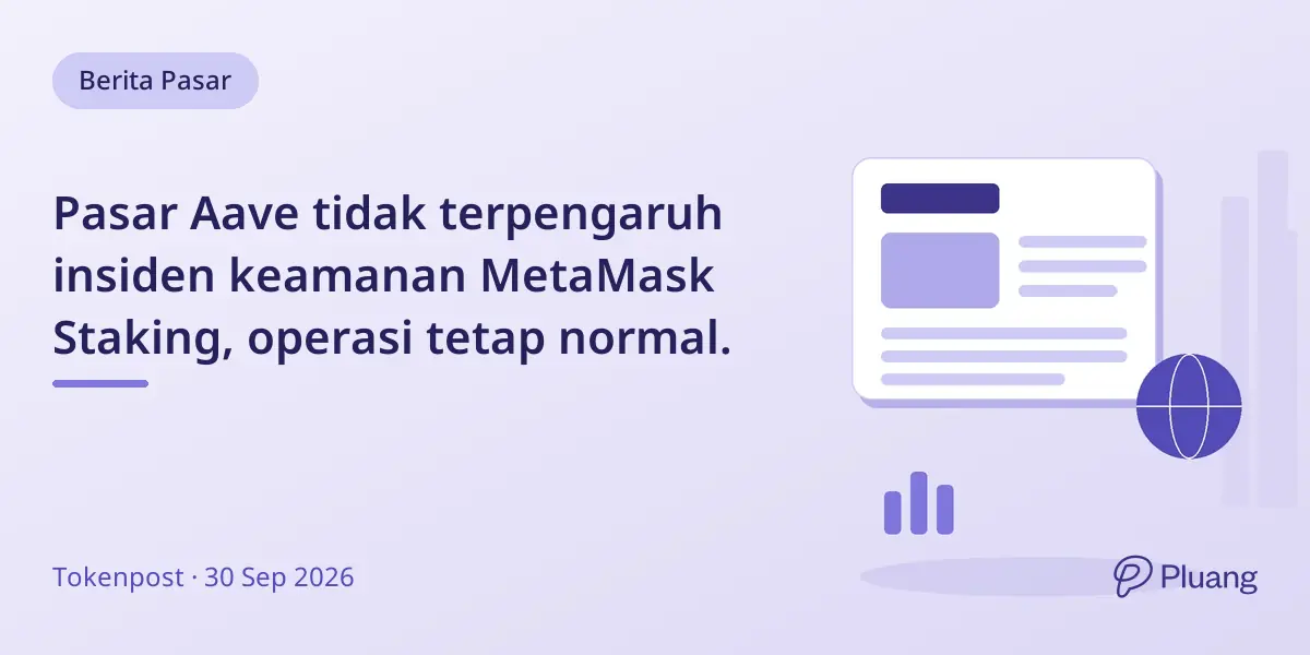 Pasar Aave tidak terpengaruh insiden keamanan MetaMask Staking, operasi tetap normal.