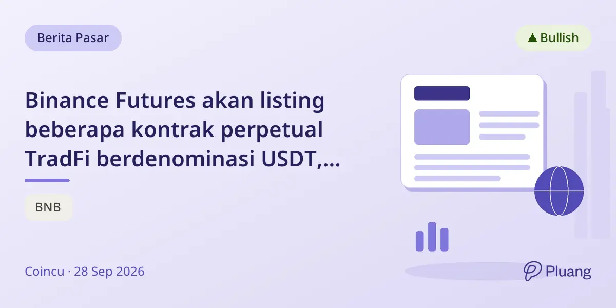 Binance Futures akan listing beberapa kontrak perpetual TradFi berdenominasi USDT, memperluas akses aset keuangan tradisional.