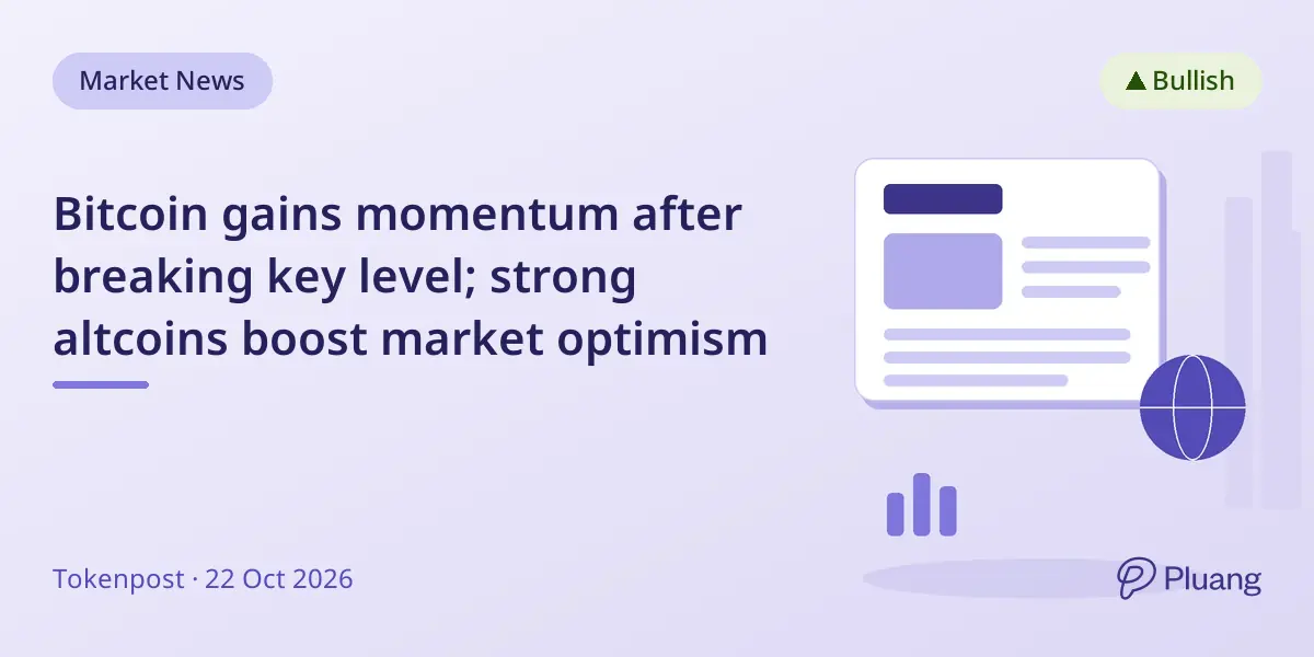 Bitcoin gains momentum after breaking key level; strong altcoins boost market optimism