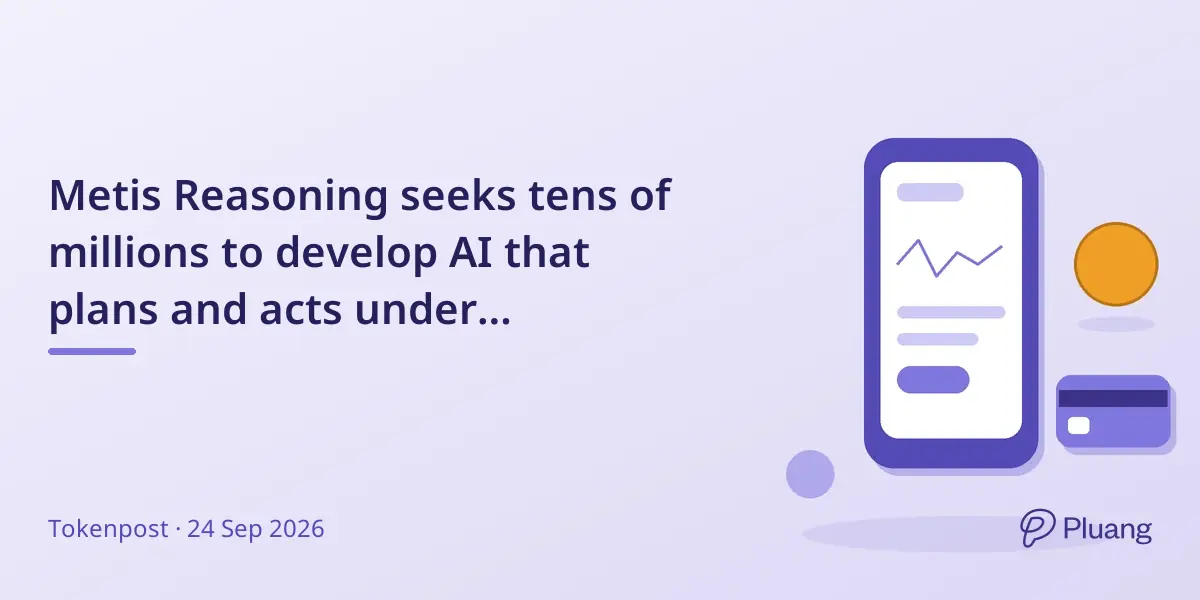 Metis Reasoning seeks tens of millions to develop AI that plans and acts under uncertainty.