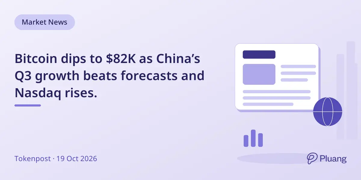 Bitcoin dips to $82K as China’s Q3 growth beats forecasts and Nasdaq rises.