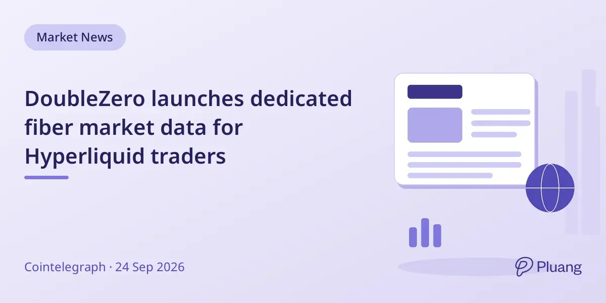 DoubleZero launches dedicated fiber market data for Hyperliquid traders