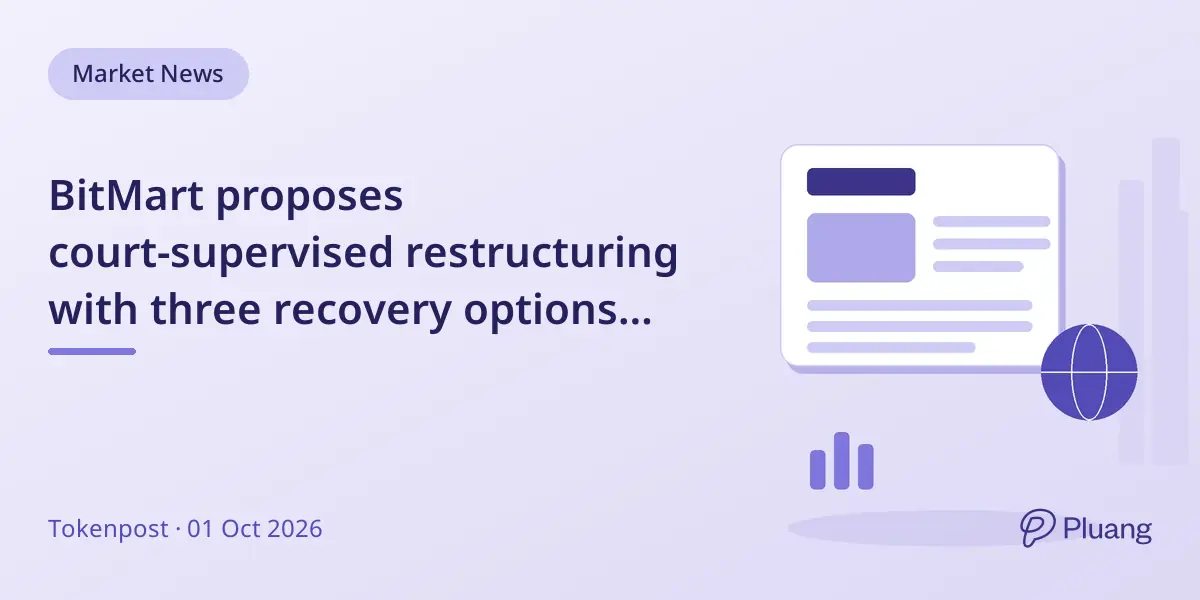 BitMart proposes court-supervised restructuring with three recovery options amid $319.5M shortfall