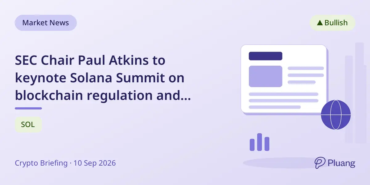 SEC Chair Paul Atkins to keynote Solana Summit on blockchain regulation and finance
