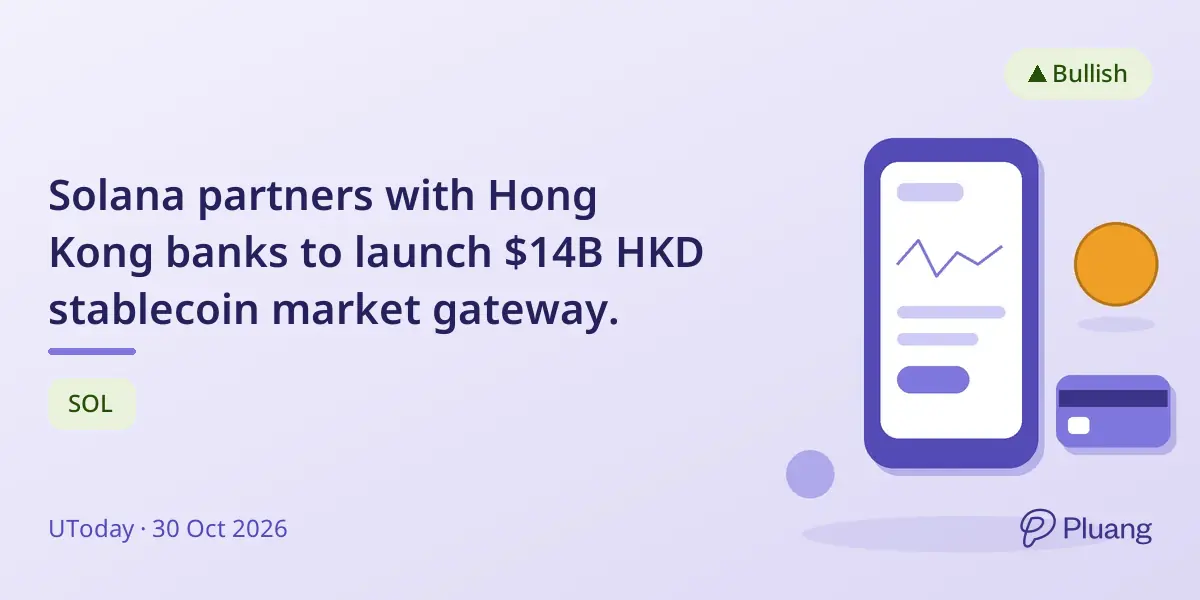 Solana partners with Hong Kong banks to launch $14B HKD stablecoin market gateway.