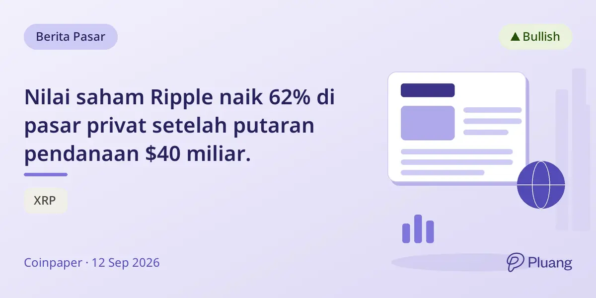 Nilai saham Ripple naik 62% di pasar privat setelah putaran pendanaan $40 miliar.