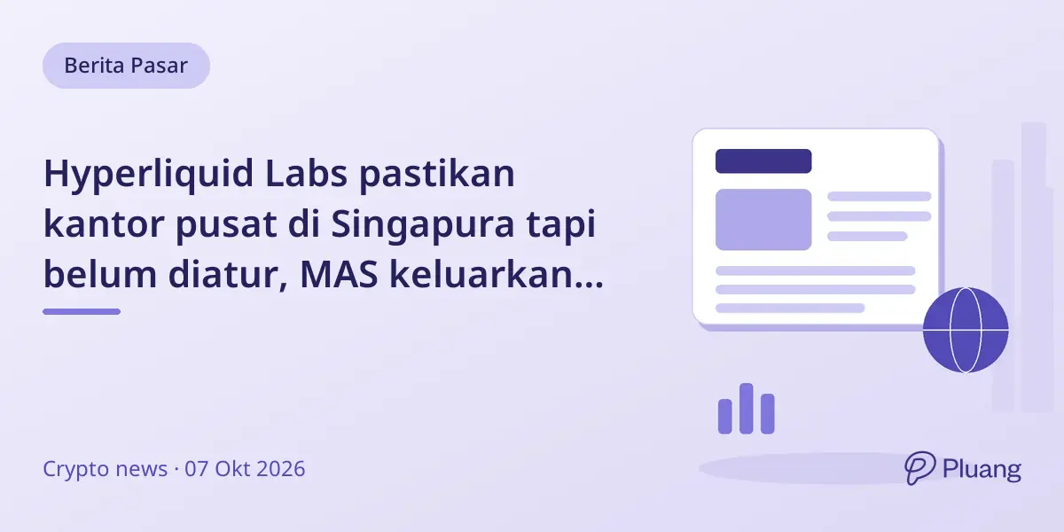Hyperliquid Labs pastikan kantor pusat di Singapura tapi belum diatur, MAS keluarkan peringatan investor.