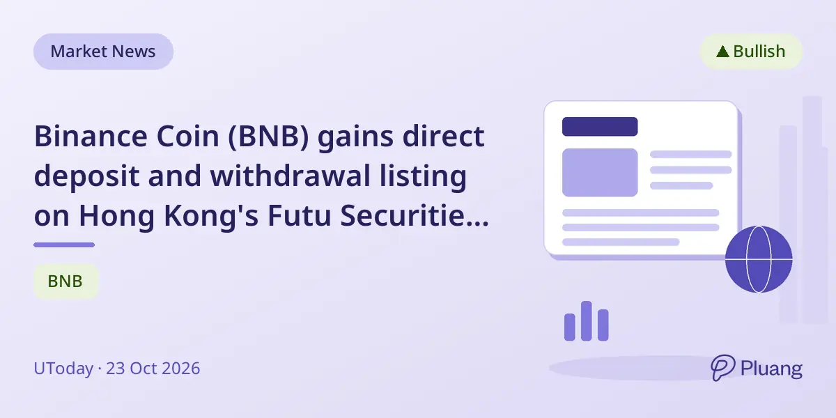 Binance Coin (BNB) gains direct deposit and withdrawal listing on Hong Kong's Futu Securities platform.