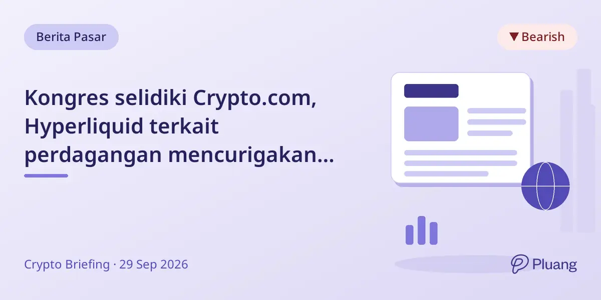 Kongres selidiki Crypto.com, Hyperliquid terkait perdagangan mencurigakan dan pemeriksaan pengguna
