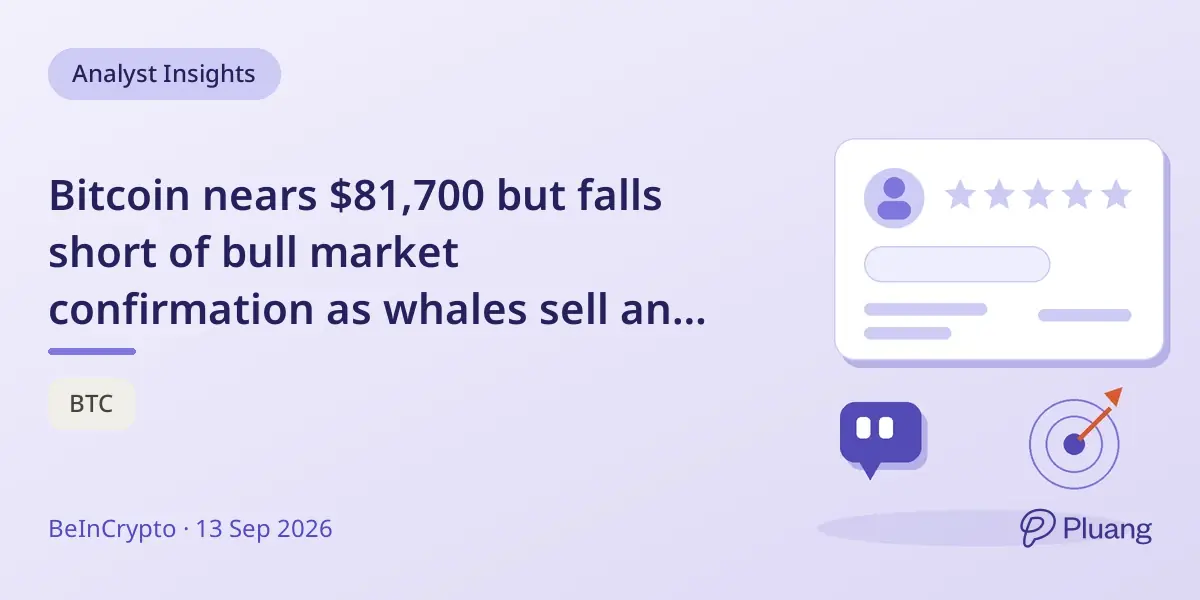 Bitcoin nears $81,700 but falls short of bull market confirmation as whales sell and US institutions stay out.