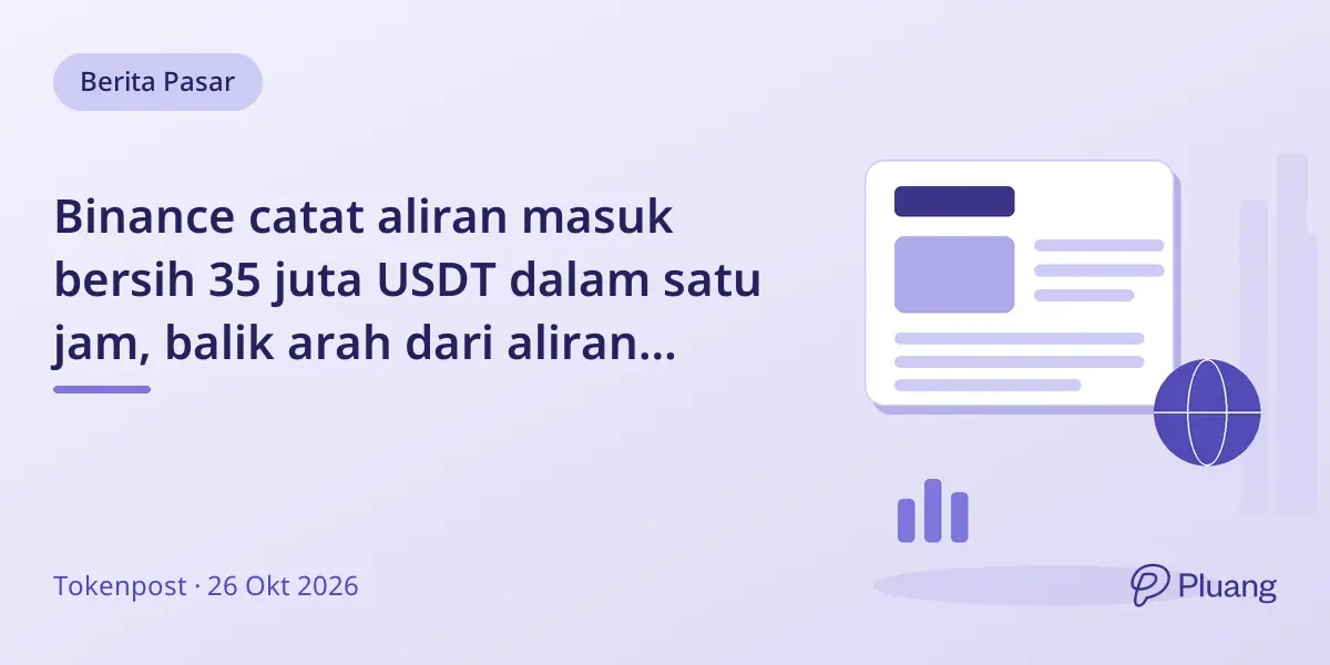 Binance catat aliran masuk bersih 35 juta USDT dalam satu jam, balik arah dari aliran keluar 32 juta USDT sebelumnya.