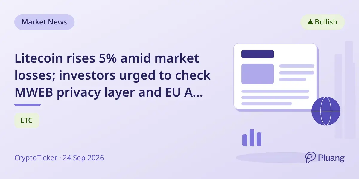 Litecoin rises 5% amid market losses; investors urged to check MWEB privacy layer and EU AML rules.
