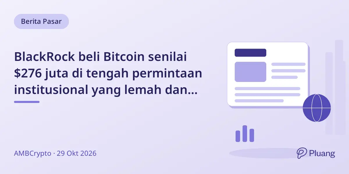 BlackRock beli Bitcoin senilai $276 juta di tengah permintaan institusional yang lemah dan pasar melemah