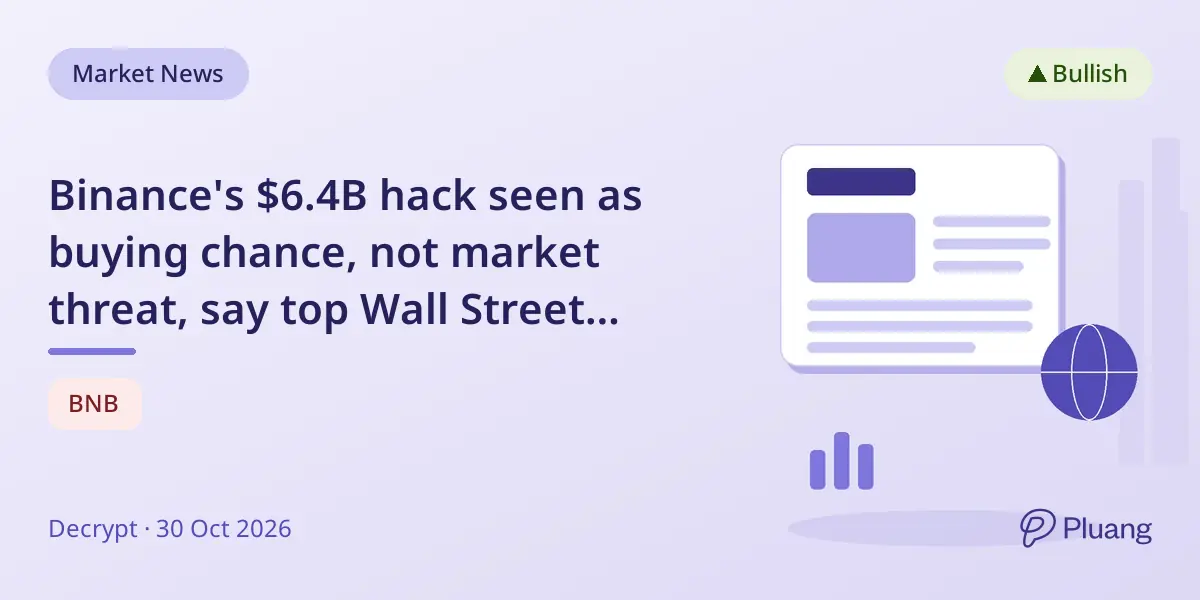 Binance's $6.4B hack seen as buying chance, not market threat, say top Wall Street analysts.