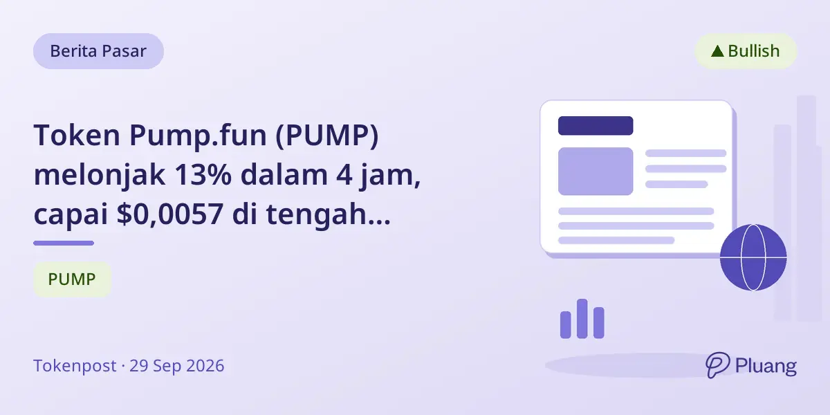 Token Pump.fun (PUMP) melonjak 13% dalam 4 jam, capai $0,0057 di tengah likuidasi aktif