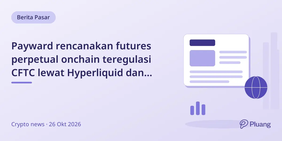 Payward rencanakan futures perpetual onchain teregulasi CFTC lewat Hyperliquid dan Bitnomial di AS.