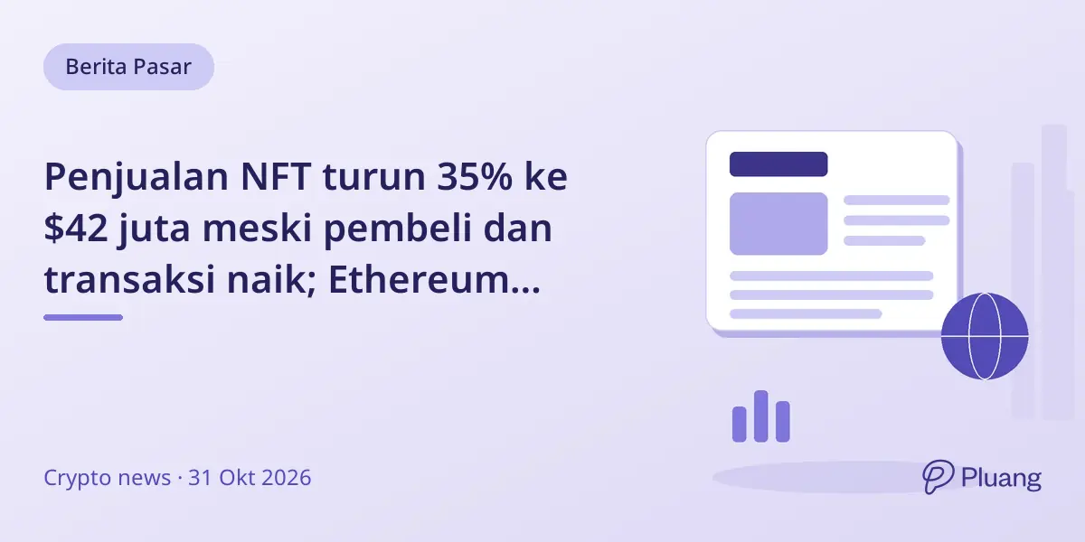 Penjualan NFT turun 35% ke $42 juta meski pembeli dan transaksi naik; Ethereum pimpin penjualan blockchain.