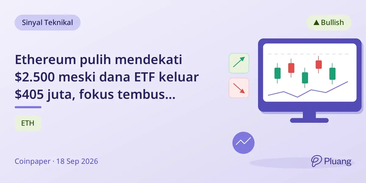 Ethereum pulih mendekati $2.500 meski dana ETF keluar $405 juta, fokus tembus resistensi $2.550.