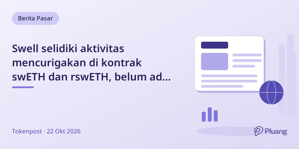 Swell selidiki aktivitas mencurigakan di kontrak swETH dan rswETH, belum ada ETH hilang