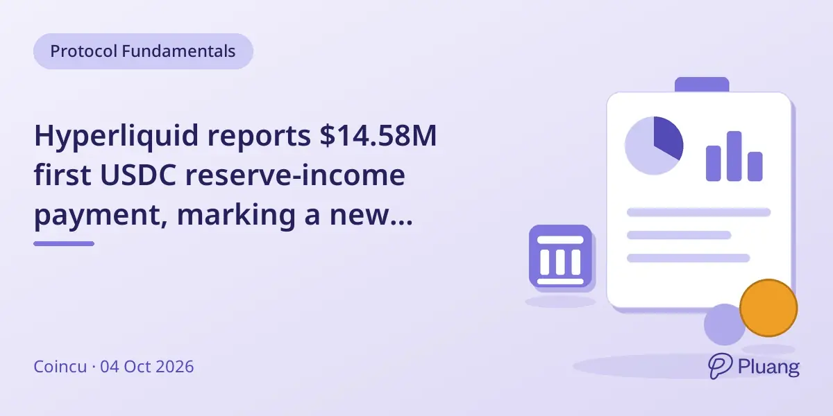 Hyperliquid reports $14.58M first USDC reserve-income payment, marking a new revenue milestone.