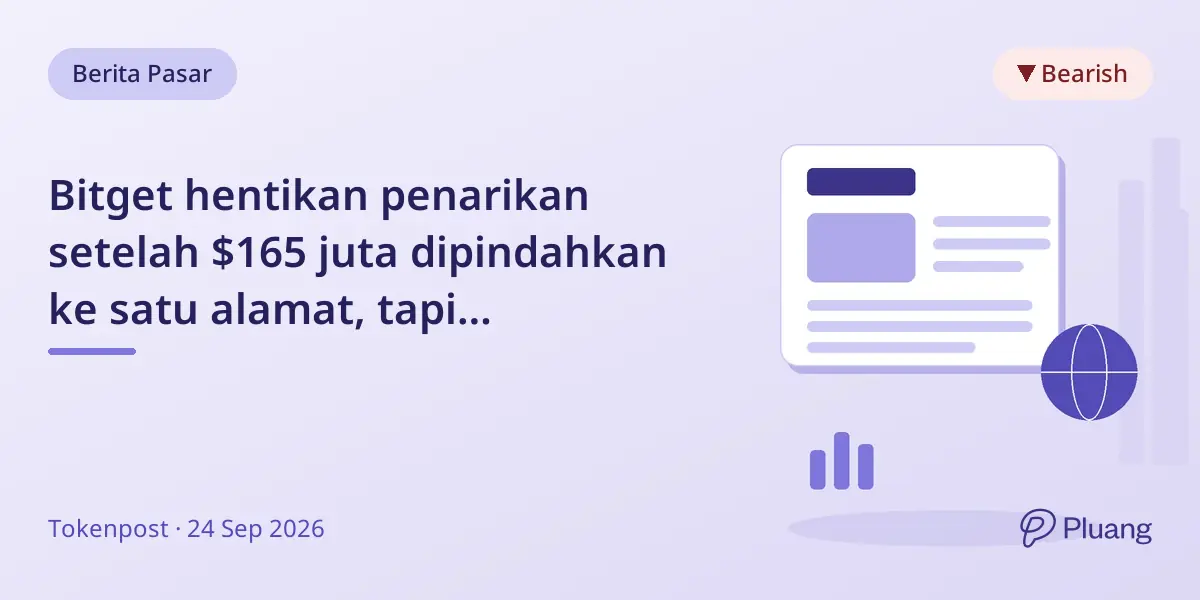 Bitget hentikan penarikan setelah $165 juta dipindahkan ke satu alamat, tapi perdagangan dan setoran tetap berjalan.