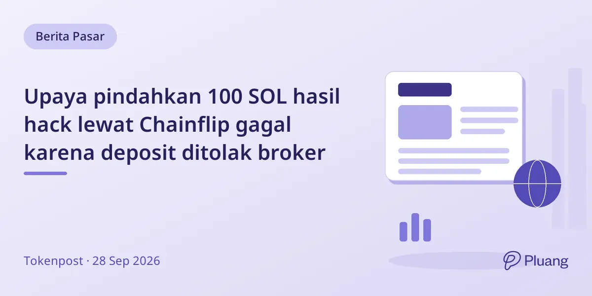 Upaya pindahkan 100 SOL hasil hack lewat Chainflip gagal karena deposit ditolak broker