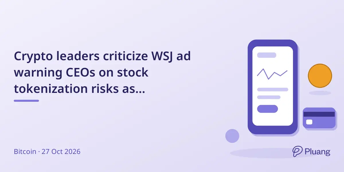 Crypto leaders criticize WSJ ad warning CEOs on stock tokenization risks as misleading.