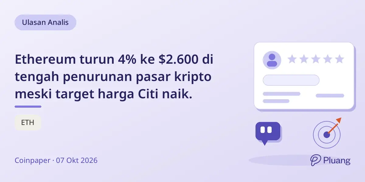 Ethereum turun 4% ke $2.600 di tengah penurunan pasar kripto meski target harga Citi naik.