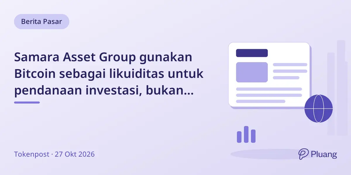 Samara Asset Group gunakan Bitcoin sebagai likuiditas untuk pendanaan investasi, bukan hanya sebagai aset cadangan.