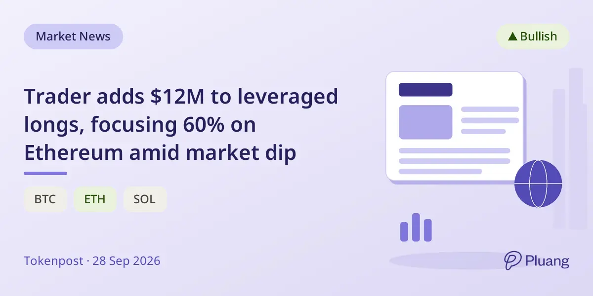 Trader adds $12M to leveraged longs, focusing 60% on Ethereum amid market dip