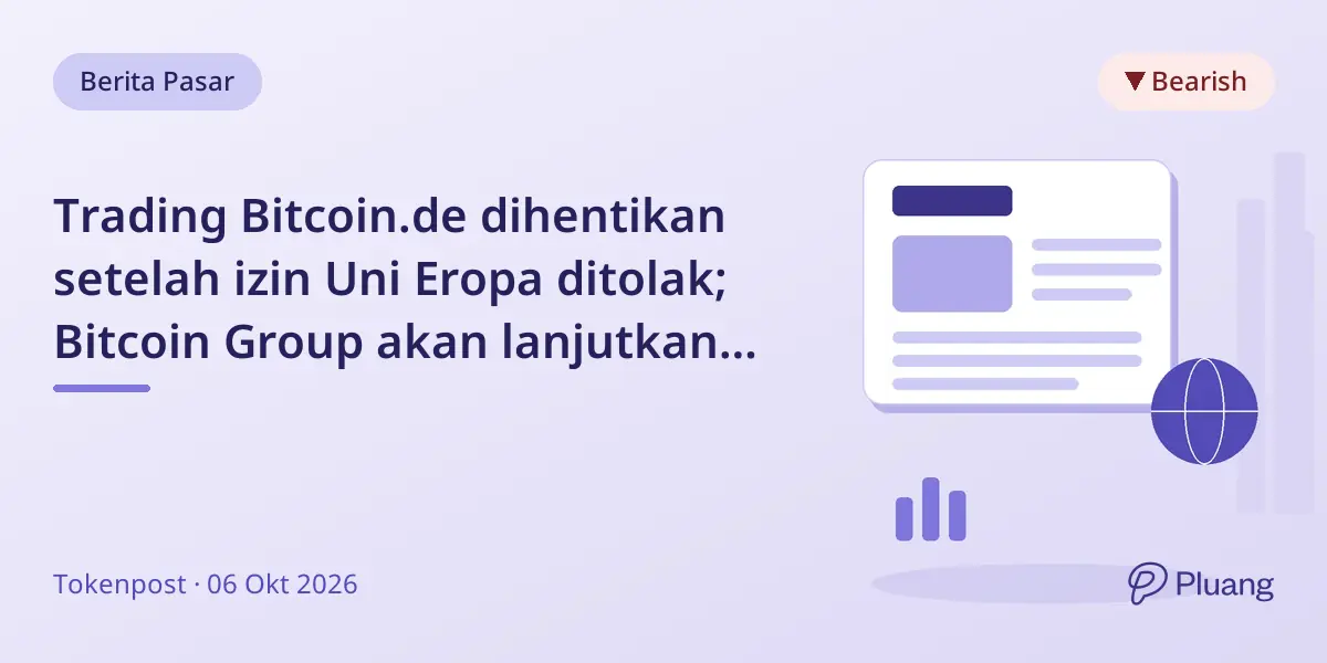 Trading Bitcoin.de dihentikan setelah izin Uni Eropa ditolak; Bitcoin Group akan lanjutkan lewat mitra.