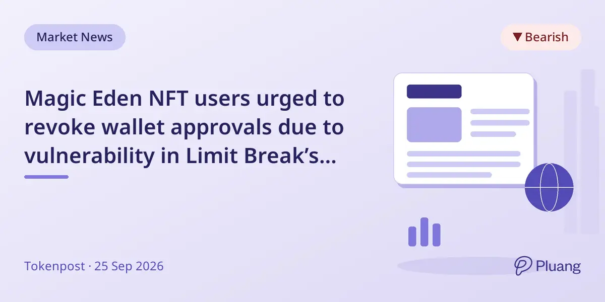 Magic Eden NFT users urged to revoke wallet approvals due to vulnerability in Limit Break’s Payment Processor contract