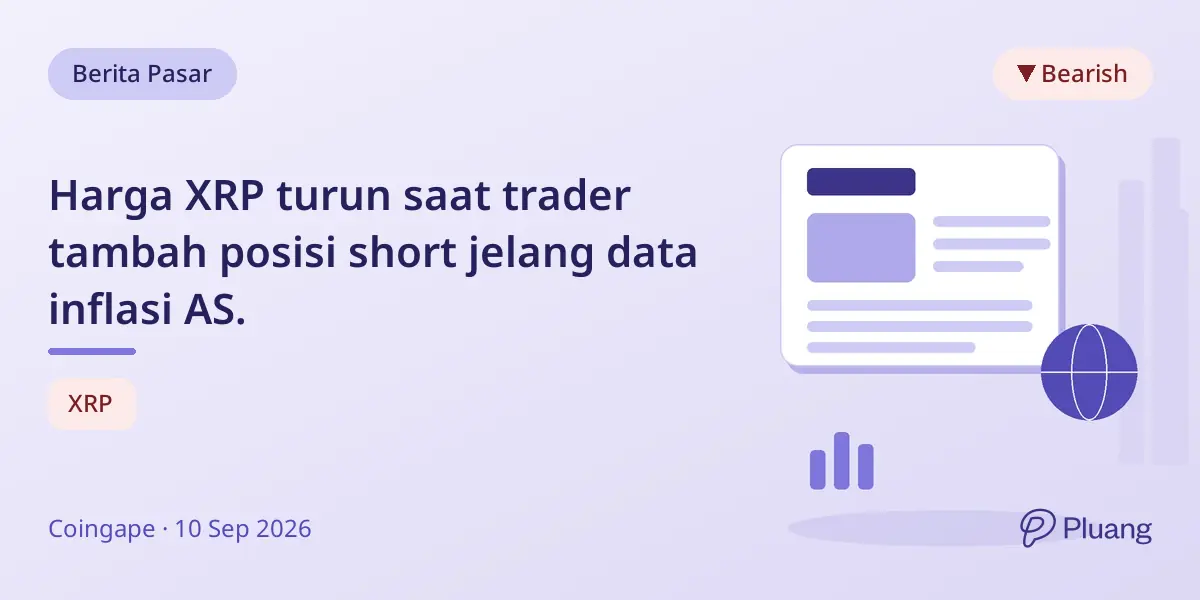 Harga XRP turun saat trader tambah posisi short jelang data inflasi AS.