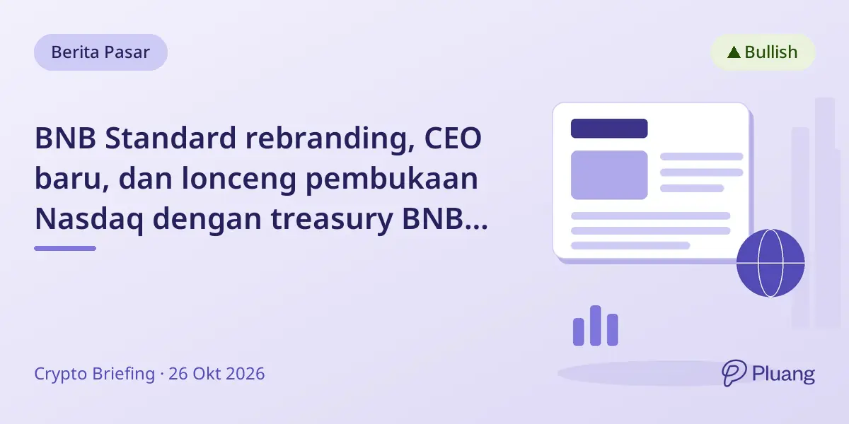 BNB Standard rebranding, CEO baru, dan lonceng pembukaan Nasdaq dengan treasury BNB terbesar.