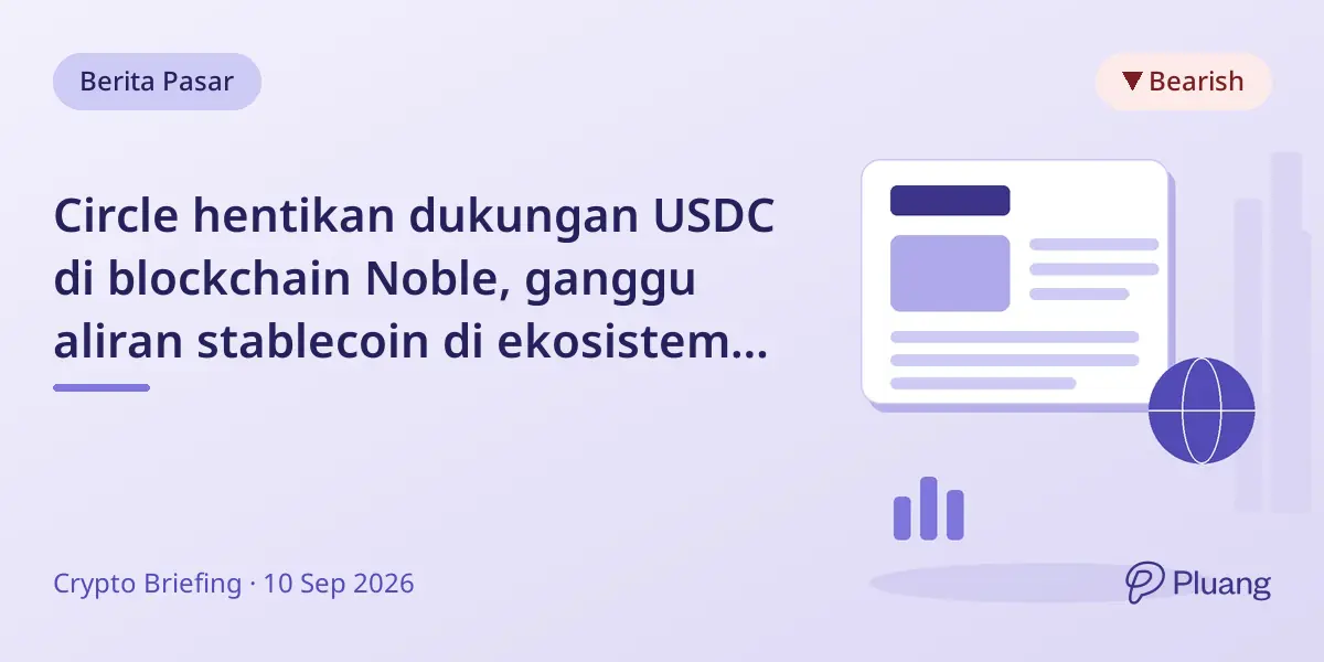 Circle hentikan dukungan USDC di blockchain Noble, ganggu aliran stablecoin di ekosistem Cosmos.