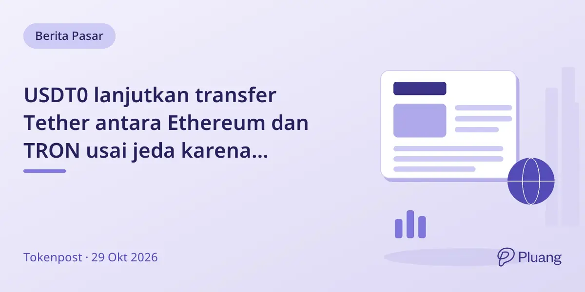 USDT0 lanjutkan transfer Tether antara Ethereum dan TRON usai jeda karena serangan terkait Binance